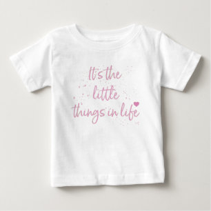 Die kleinen Dinge im Leben - Zitat-Rosa Baby T-shirt