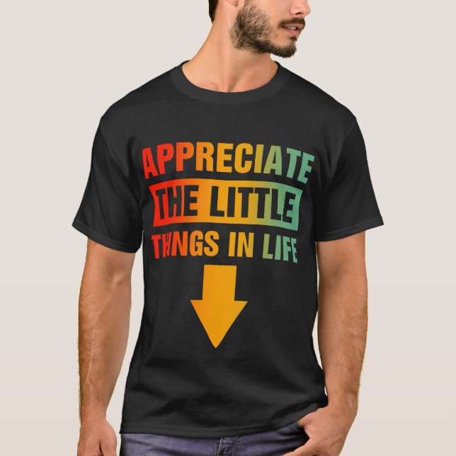 die kleinen Dinge im Leben zu schätzen T-Shirt (Vorderseite)