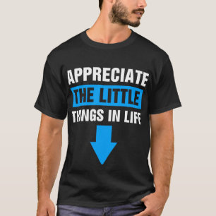 die kleinen Dinge im Leben zu schätzen T-Shirt