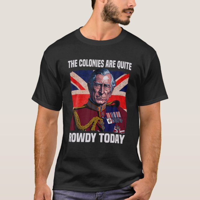 Die Kolonien sind heute ziemlich rowdy, die britis T-Shirt (Vorderseite)