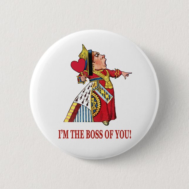 DIE KÖNIGIN ERKLÄRT, ICH BIN DER BOSS VON EUCH! BUTTON (Vorderseite)