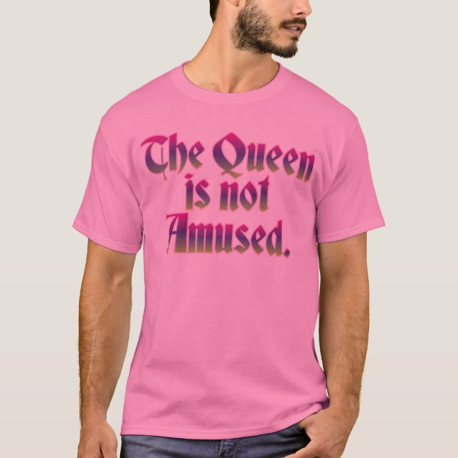 DIE KÖNIGIN WIRD NICHT UNTERHALTEN T-Shirt (Vorderseite)