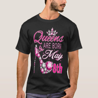 Die Königinnen der Frauen sind am 8. Mai geboren. T-Shirt