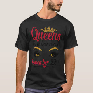 Die Königinnen sind am 22. November Geboren. T-Shirt
