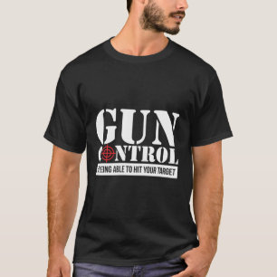 Die Kontrolle des Gun hält Ihr Ziel für 2nd Änderu T-Shirt