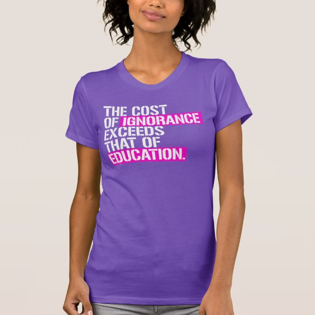 Die Kosten der Unwissenheit T-Shirt (Vorderseite)