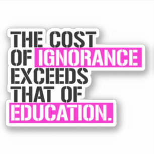 Die Kosten der Unwissenheit übersteigen die der Bi Aufkleber