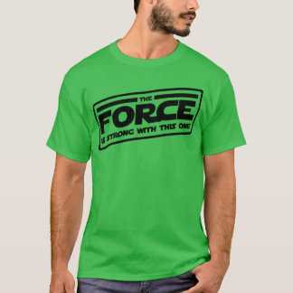 Die Kraft ist ein starker Freund T-Shirt