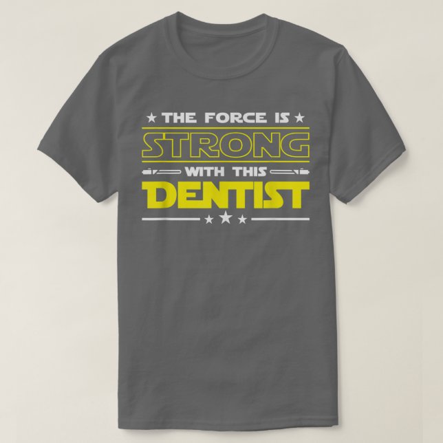 Die Kraft ist stark mit diesem zahnärztlichen Funn T-Shirt (Design vorne)