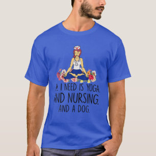 Die Krankenschwester ist alles, was ich brauche, Y T-Shirt