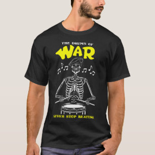 Die Kriegstrommeln hören nie auf zu schlagen T-Shirt