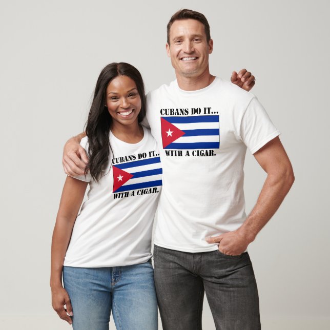 Die Kubaner tun es... Mit einem Zigar. T-Shirt (Unisex)