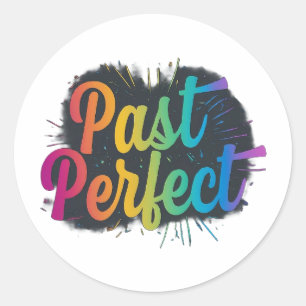 Die Kunst enthält den Satz "Past Perfect" in Runder Aufkleber