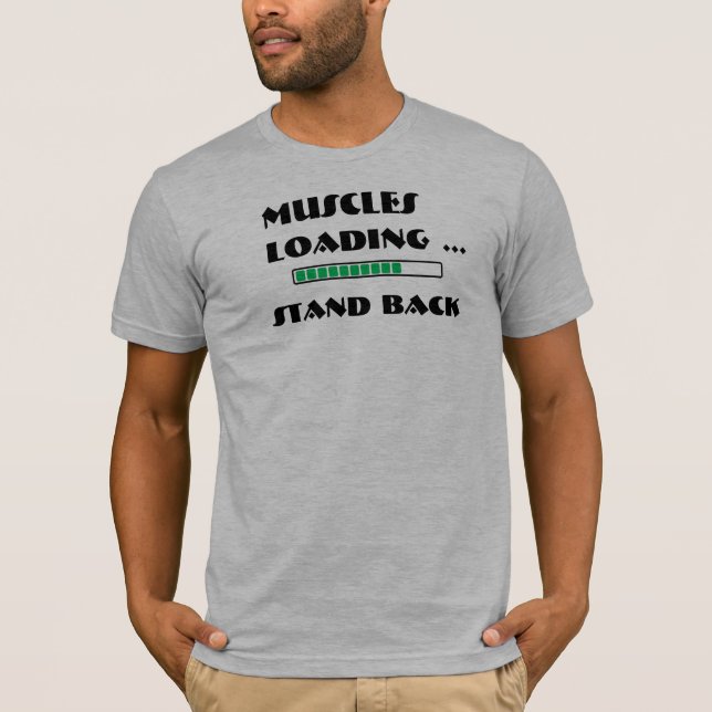 Die ladenden Muskeln - stehen Sie zurück T-Shirt (Vorderseite)