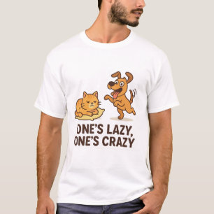 Die Lazy, die Crazy - Funny Cat & Dog Duo T-Shirt