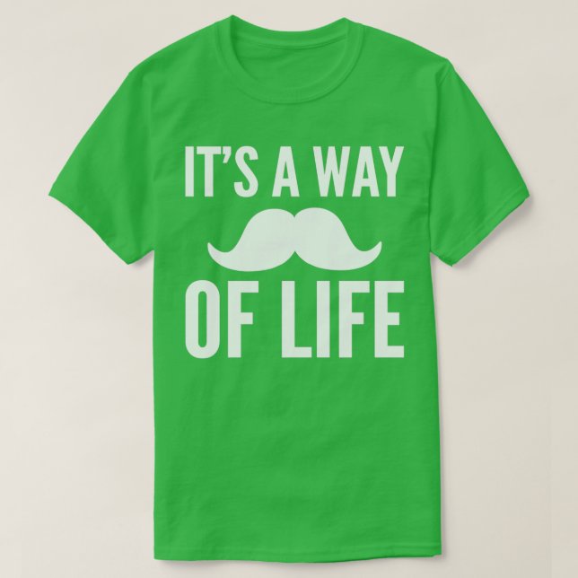 Die Lebensweise des Mustache Lover Geschenks T-Shirt (Design vorne)