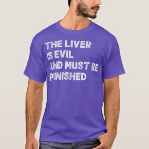 Die Leber ist böse und muss bestraft werden, sonni T-Shirt
