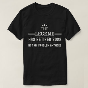 Die Legende hat 2022 nicht mehr mein Problem T-Shirt