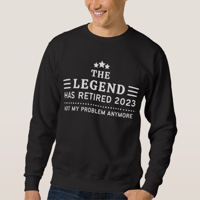Die Legende hat 2023 nicht mehr mein Problem Sweatshirt (Vorderseite)