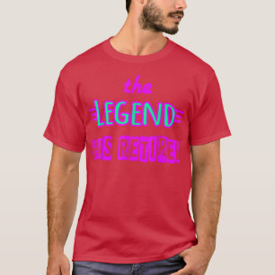Die Legende hat die farbenfrohe rosa Pensionierung T-Shirt