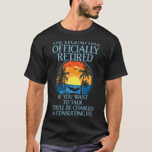 Die Legende hat die Pensionierung zurückgenommen T-Shirt