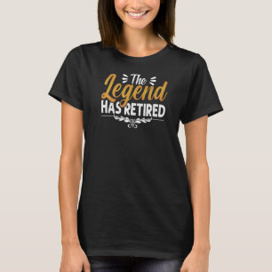 Die Legende hat die Pensionierung zurückgenommen T-Shirt