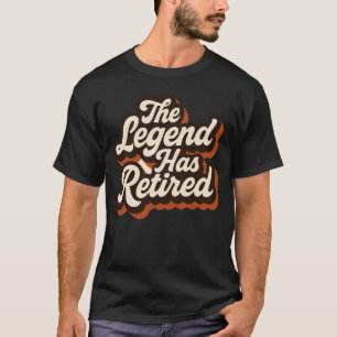 Die Legende Hat Sich Zur Ruhe Gesetzt T-Shirt