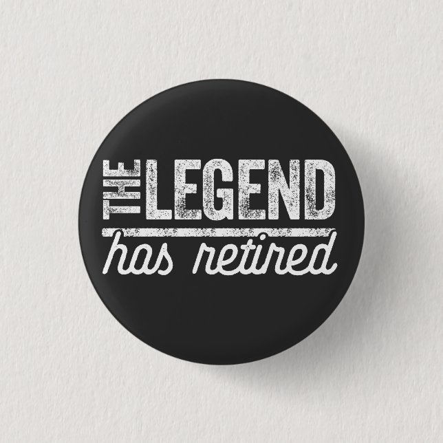die Legende ist in Rente gegangen Button (Vorderseite)