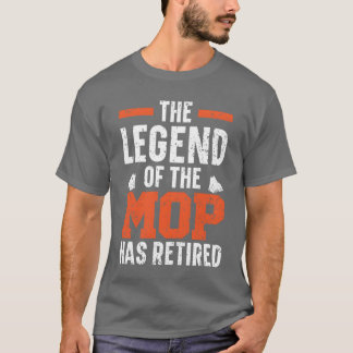 Die Legende vonhe Mop hat pensionierten Hausmeiste T-Shirt