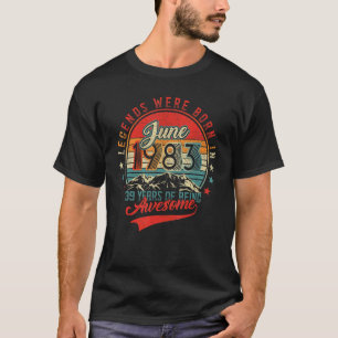 Die Legende war im Juni 1983 Geboren 39 Jahre Awe T-Shirt