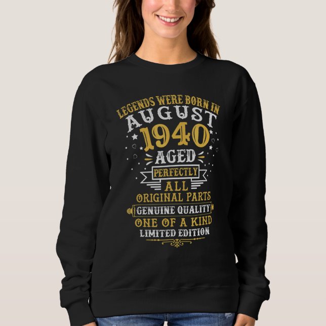 Die Legenden waren im August 1940 Geboren, 82 Jahr Sweatshirt (Vorderseite)