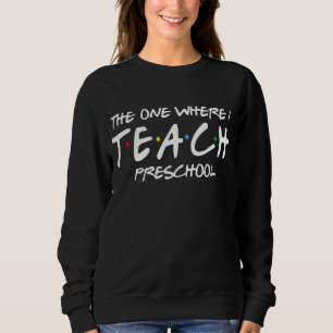 Die Lehrerin, die ich vorschulischen Lehrer beibri Sweatshirt
