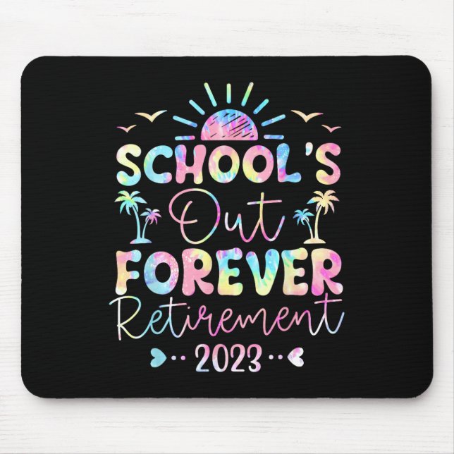 Die Lehrerin von Dye School's Out Forever Retireme Mousepad (Vorne)