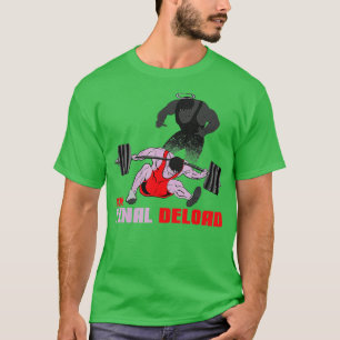 Die letzte Deload Weightlift-Bodybuilding Fitness T-Shirt