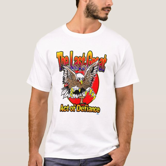 Die letzte große Tat des Trotzes T-Shirt (Vorderseite)