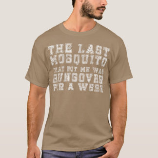 Die letzte Stechmücke, die mich gebissen hat, hatt T-Shirt