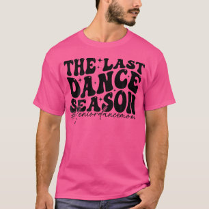 Die letzte Tanzsaison Senior Dance Mama Funny Danc T-Shirt