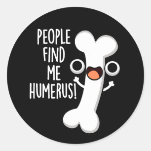 Die Leute finden mich Humerus Lust Knochen Wortspi Runder Aufkleber