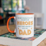 Die Leute glauben nicht an Helden, die meinen Vate Tasse<br><div class="desc">Einige Leute glauben nicht an Helden,  aber sie haben meinen Vater nicht getroffen</div>