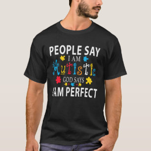 Die Leute sagen ich bin Autist Gott sagt Perfekter T-Shirt