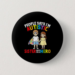Die Leute sagen, ich bin autistisch, Schwester sag Button