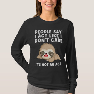 Die Leute sagen, ich geb mich so, als ob es mir eg T-Shirt