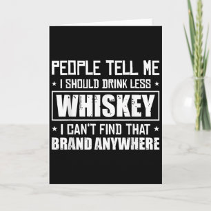Die Leute sagen mir, ich sollte weniger Whiskey tr Karte