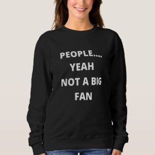Die Leute sind kein großer Lüfter gegen soziale Ab Sweatshirt