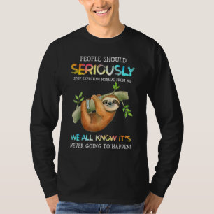 Die Leute von Sloth sollten ernsthaft aufhören, No T-Shirt