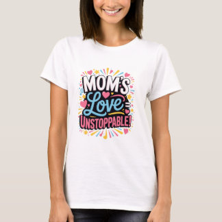 Die Liebe der Mama gleicht unaufhaltsam T-Shirt