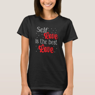 Die Liebe der Selbst ist die beste Liebe weibliche T-Shirt