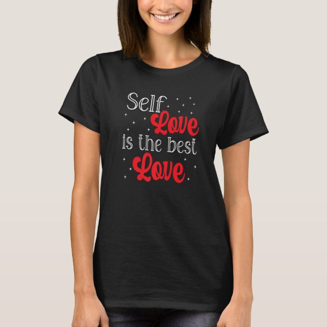 Die Liebe der Selbst ist die beste Liebe weibliche T-Shirt (Vorderseite)