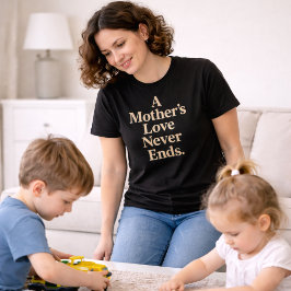 Die Liebe einer Mutter endet nie T-Shirt