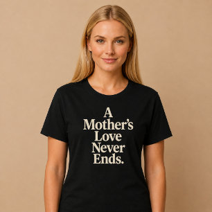 Die Liebe einer Mutter endet nie T-Shirt